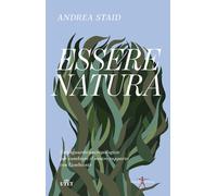 Essere natura. Uno sguardo antropologico per cambiare il nostro r