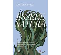 Essere natura. Uno sguardo antropologico per cambiare il nostro rapporto con l’ambiente