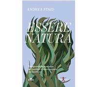 Essere natura. Uno sguardo antropologico per cambiare il nostro rapporto con l’ambiente