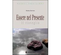 Essere nel presente. Il risveglio - Borruso Marina