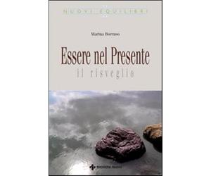 Essere nel presente. Il risveglio - Borruso Marina