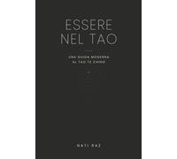 Essere nel Tao: Una Guida Moderna al Tao Te Ching