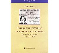 Essere nell'eterno per vivere nel tempo. Gli «Scritti di Londra» di Simone Weil