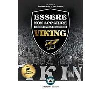 Essere non apparire. Storia ultras bianconeri. Viking