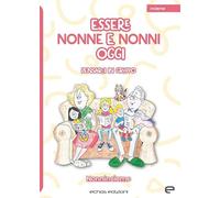 Essere nonne e nonni oggi. Pensarci in gruppo