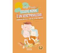 Essere nonni è un privilegio. Considerazioni sulla Legge dell'Affido Condiviso