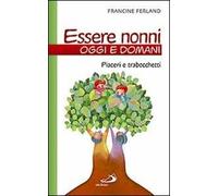 Essere nonni oggi e domani. Piaceri e trabocchetti
