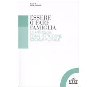 Essere o fare famiglia. La famiglia come istituzione sociale plurale - For...