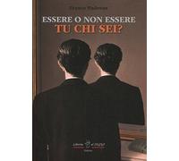 Essere o non essere tu chi sei?