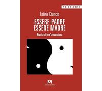 Essere padre, essere madre. Storia di un'avventura