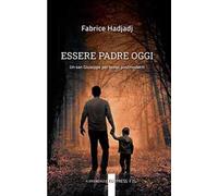Essere padre oggi. Un san Giuseppe per tempi postmoderni