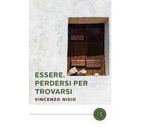 Essere. Perdersi per trovarsi
