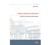 Essere presenza educativa. Lineamenti di educazione professionale