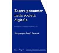 Essere prosumer nella società digitale. Produzione e consumo tra atomi e bit