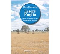 Essere Puglia. Storie e imprese di chi ha deciso di tornare