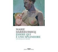 Essere qui è uno splendore. Vita di Paula M. Becker