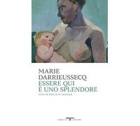Essere qui è uno splendore. Vita di Paula M. Becker
