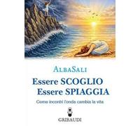Essere scoglio essere spiaggia. Come incontri l'onda che cambia la vita