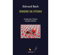 Essere se stessi. Ascoltarsi per ritrovare il proprio cammino