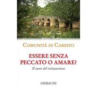 Essere senza peccato o amare? Il cuore del cristianesimo