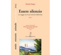 Essere silenzio. Un viaggio tra le voci interiori dell'anima
