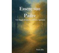 Essere suo Padre: Una storia di amore, autismo e speranza