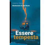 Essere tempesta. Vita e morte di Giacomo Matteotti