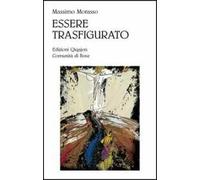 Essere trasfigurato. Una lettura teologica dell'opera di William Congdon. Ediz. illustrata