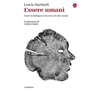 Essere umani. Come la biologia ci ha reso ciò che siamo [Paperback] Dartnell, Le