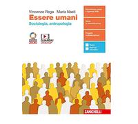 Essere umani. Sociologia e Antropologia. Con antologia La globalizzazione. Per la 5ª classe delle Scuole superiori. Con e-book. Con espansione online