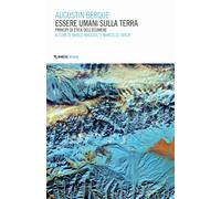 Essere umani sulla terra. Principi di etica dell'ecumene - Berque Augustin