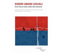 Essere Umani Uguali. Una Ricerca Sulle Radici Del Razzismo - - 2025