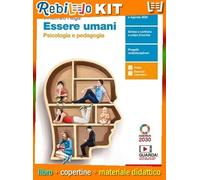 ESSERE UMANI - VOL. PRIMO BIENNIO PSICOLOGIA E PEDAGOGIA (LDM) (9788808520500) - Libro Scolastico + Kit Scuola con Copertine Rebillo