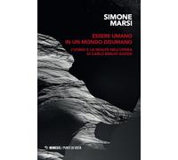 Essere umano in un mondo disumano. L'uomo e la realtà nell'opera di Carlo ...