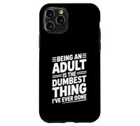 Essere un adulto è la cosa più stupida che abbia mai fatto Custodia per iPhone 11 Pro