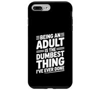 Essere un adulto è la cosa più stupida che abbia mai fatto Custodia per iPhone 7 Plus/8 Plus