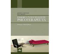 Essere un eccellente psicoterapeuta. Scienza e buone prassi