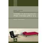 Essere un eccellente psicoterapeuta. Scienza e buone prassi