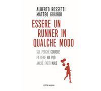 Essere Un Runner In Qualche Modo. Sul Perché Correre - - 2024