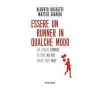 Essere un runner in qualche modo. Sul perché correre fa bene ma può anche farti male