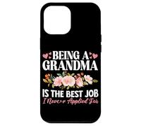 Essere una nonna è il miglior lavoro che non ho mai fatto domanda per la nonna Custodia per iPhone 12 Pro Max