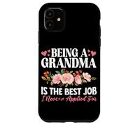 Essere una nonna è il miglior lavoro che non ho mai fatto domanda per la nonna Custodia per iPhone 11