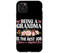 Essere una nonna è il miglior lavoro che non ho mai fatto domanda per la nonna Custodia per iPhone 11 Pro Max
