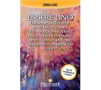 Essere uno. L’unione dell’anima con Dio e i suoi otto raggi manifesti: pace, calma, amore, beatitudine, potere, saggezza, vibrazione e luce