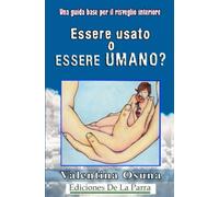 essere usato o Essere Umano?: Una guida base per il risveglio interiore