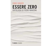 Essere Zero. Ontologia di Piero Manzoni