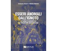 Esseri anomali dall'ignoto. Storia e casistica di creature misteriose