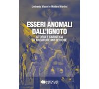 Esseri anomali dall'ignoto. Storia e casistica di creature misteriose