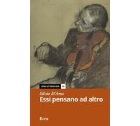 Essi pensano ad altro - D'Arzo Silvio