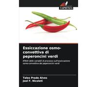 Essiccazione osmo-convettiva di peperoncini verdi: Effetti delle variabili di processo sull'essiccazione osmo-convettiva dei peperoncini verdi